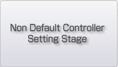 Non Default Controller Setting Stage